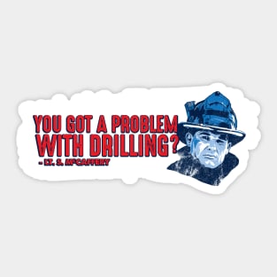 You got a problem with drilling?  Lt. S. McCaffery Sticker